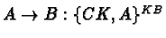 $A\rightarrow B: \{CK, A\}^{KB}$