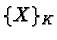 $\{X\}_{K}$