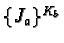 $\{J_a\}^{K_b}$